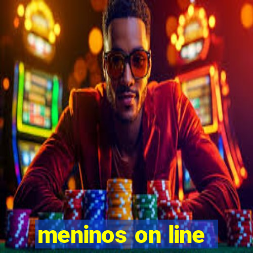 meninos on line